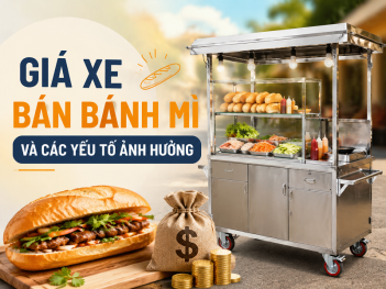 Giá xe bán bánh mì và các yếu tố ảnh hưởng