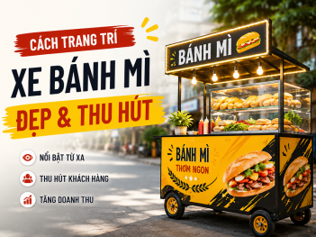 Cách trang trí xe bánh mì đẹp và thu hút